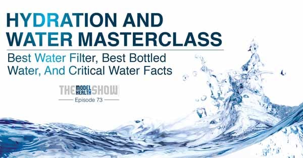 Hydration-And-Water-Masterclass-Best-Water-Filter-Best-Bottled-Water-And-Critical-Water-Facts Hydration-And-Water-Masterclass-Best-Water-Filter-Best-Bottled-Water-And-Critical-Water-Facts