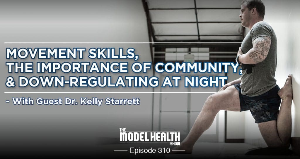 Movement-Skills-The-Importance-of-Community-Down-Regulating-At-Night-With-Guest-Dr.-Kelly-Starrett Movement-Skills-The-Importance-of-Community-Down-Regulating-At-Night-With-Guest-Dr.-Kelly-Starrett