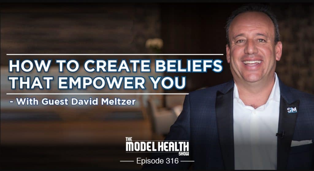 How To Create Beliefs That Empower You - With Guest David Meltzer How To Create Beliefs That Empower You - With Guest David Meltzer