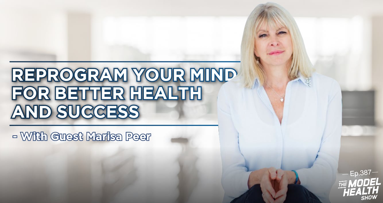 Reprogram Your Mind For Better Health And Success - With Guest Marisa Peer